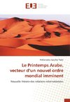 Le Printemps Arabe, vecteur d'un nouvel ordre mondial imminent