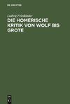 Die homerische Kritik von Wolf bis Grote