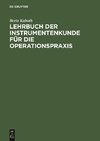 Lehrbuch der Instrumentenkunde für die Operationspraxis