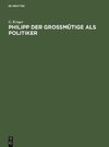 Philipp der Großmütige als Politiker