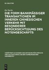 Die Form bankmässiger Transaktionen im inneren chinesischen Verkehr mit besonderer Berücksichtigung des Notengeschäfts