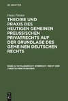 Theorie und Praxis des heutigen gemeinen preußischen Privatrechts auf der Grundlage des gemeinen deutschen Rechts, Band 4, Familienrecht. Erbrecht. Recht der juristschen Personen