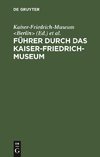 Führer durch das Kaiser-Friedrich-Museum