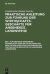 Praktische Anleitung zur Führung der Wirthschafts-Geschäfte für angehende Landwirthe, Reg., Alphabetisch-geordnetes Sachregister über das ganze Werk der practischen Anleitung zur Führung der Wirthschafts-Geschäfte für angehende Landwirthe