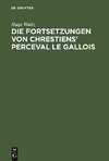 Die Fortsetzungen von Chrestiens' Perceval le Gallois