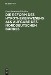 Die Reform des Hypothekenwesens als Aufgabe des norddeutschen Bundes