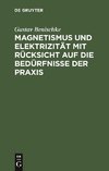 Magnetismus und Elektrizität mit Rücksicht auf die Bedürfnisse der Praxis