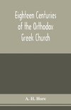 Eighteen centuries of the Orthodox Greek Church