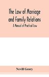 The law of marriage and family relations; a manual of practical law