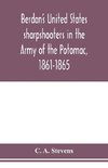 Berdan's United States sharpshooters in the Army of the Potomac, 1861-1865