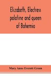 Elizabeth, electress palatine and queen of Bohemia