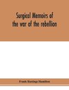 Surgical memoirs of the war of the rebellion