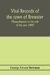 Vital records of the town of Brewster, Massachusetts to the end of the year 1849