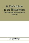 St. Paul's Epistles to the Thessalonians. The Greek text, with introduction and notes