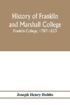 History of Franklin and Marshall College; Franklin College, 1787-1853; Marshall College, 1836-1853; Franklin and Marshall College, 1853-1903