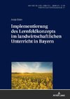 Implementierung des Lernfeldkonzeptes im landwirtschaftlichen Unterricht in Bayern