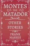 Montes the Matador - And Other Stories