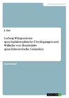Ludwig Wittgensteins sprachphilosophische Überlegungen und Wilhelm von Humboldts sprachtheoretische Gedanken