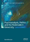 Psychoanalysis, Politics and the Postmodern University