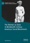 The Woman as Slave in Nineteenth-Century American Social Movements