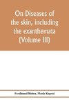 On diseases of the skin, including the exanthemata (Volume III)