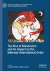 The Rise of Bolshevism and its Impact on the Interwar International Order