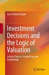 Investment Decisions and the Logic of Valuation