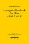 Satzungsdurchbrechende Beschlüsse in GmbH und AG