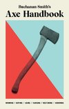 Buchanan-Smith's Axe Handbook: