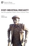 Post-Industrial Precarity