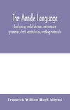 The Mende language, containing useful phrases, elementary grammar, short vocabularies, reading materials