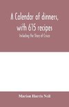 A calendar of dinners, with 615 recipes; Including the Story of Crisco