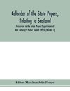 Calendar of the state papers, relating to Scotland, preserved in the State Paper Department of Her Majesty's Public Record Office (Volume I) The Scottish Series, of the Reigns of Henry VIII. Edward VI. Mary Elizabeth. 1509-1589.