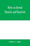 Notes on animal parasites and parasitism. Lecture outlines of a course in parasitology with special reference to forms of economic importance