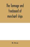 The tonnage and freeboard of merchant ships