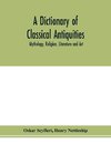 A dictionary of classical antiquities