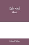 Kate Field; a record