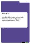 Der Clinical Reasoning Prozess in der stationären Krankenpflege einer hämato-onkologischen Klinik