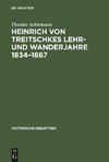 Heinrich von Treitschkes Lehr- und Wanderjahre 1834-1867