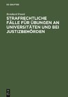 Strafrechtliche Fälle für Übungen an Universitäten und bei Justizbehörden