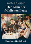 Der Kahn der fröhlichen Leute (Großdruck)