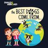 The Best Dogs Come From...