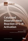 Catalyzed Mizoroki-Heck Reaction or C-H activation