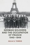 German Soldiers and the Occupation of France, 1940-1944