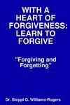 WITH A HEART OF FORGIVENESS  (LEARN TO FORGIVE)