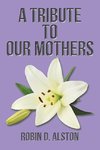 A Tribute to Our Mothers