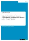 Impact of Confectionary Products Advertising on Children Buying Behavior. A Case Study of Karachi