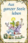 Aus ganzer Seele leben