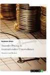 Transfer Pricing in internationalen Unternehmen. Chancen und Risiken