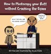 How to Photocopy Your Butt without Cracking the Glass